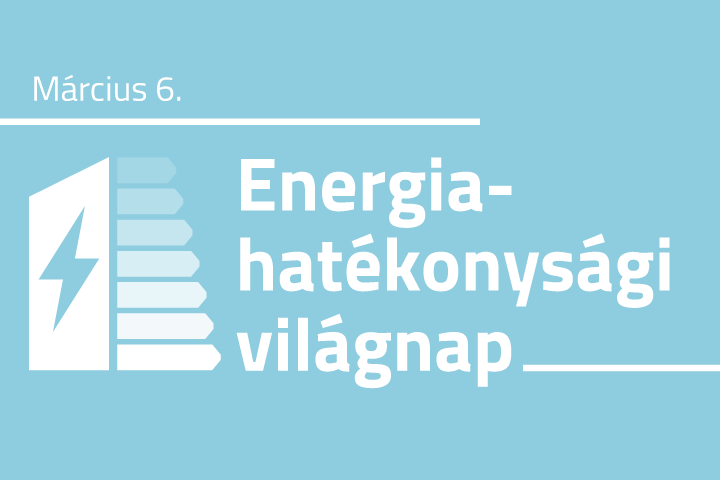 Energiahatékonyági világnap, március 6.