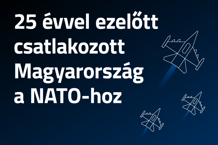 25 évvel ezelőtt csatlakozott Magyarország a NATO-hoz